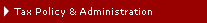 Tax Policy & Administration